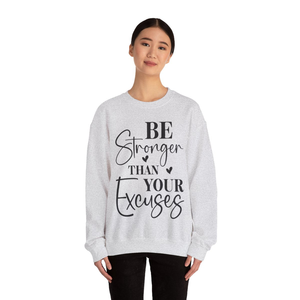 Be Stronger Than Your Excuses Crewneck Sweatshirt