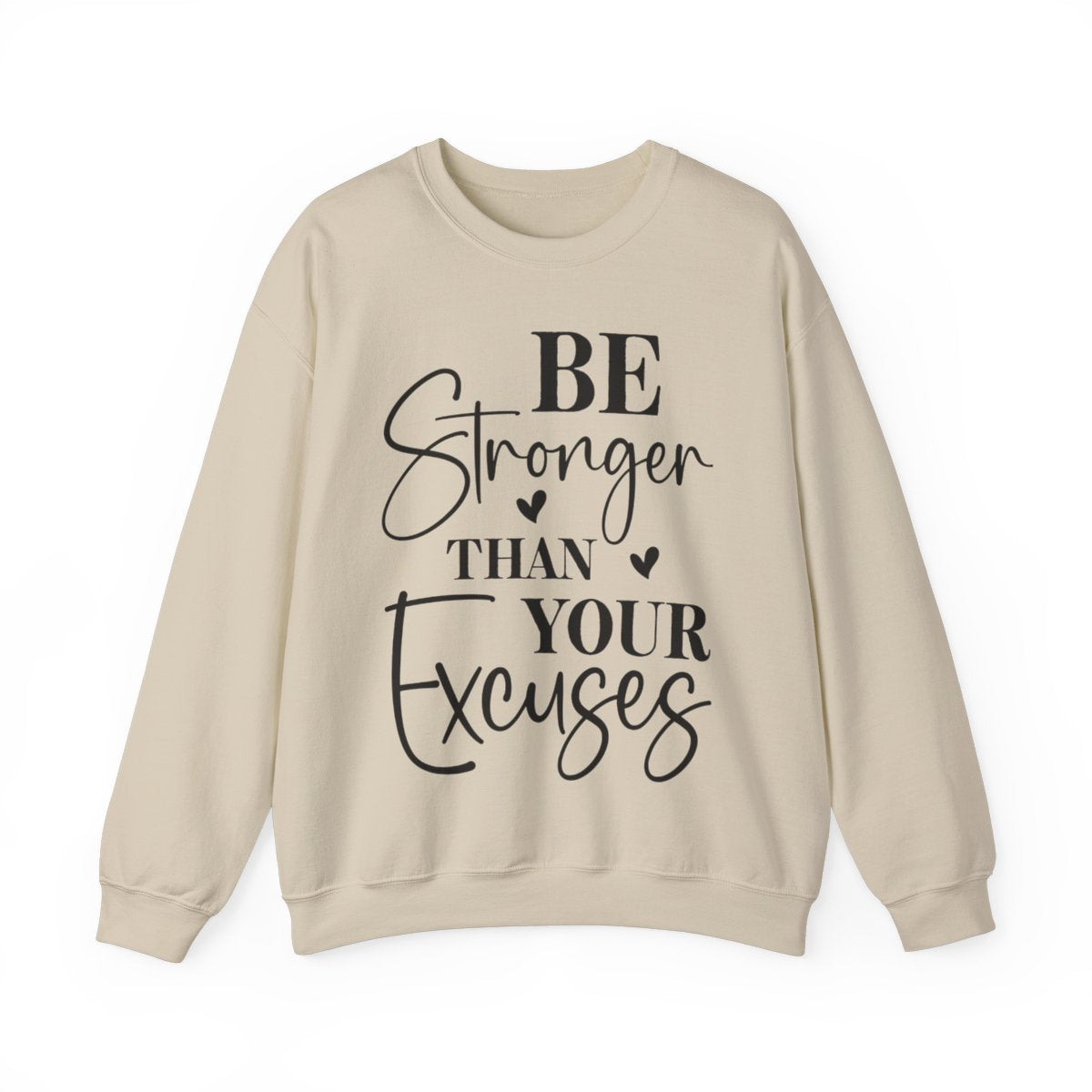 Be Stronger Than Your Excuses Crewneck Sweatshirt