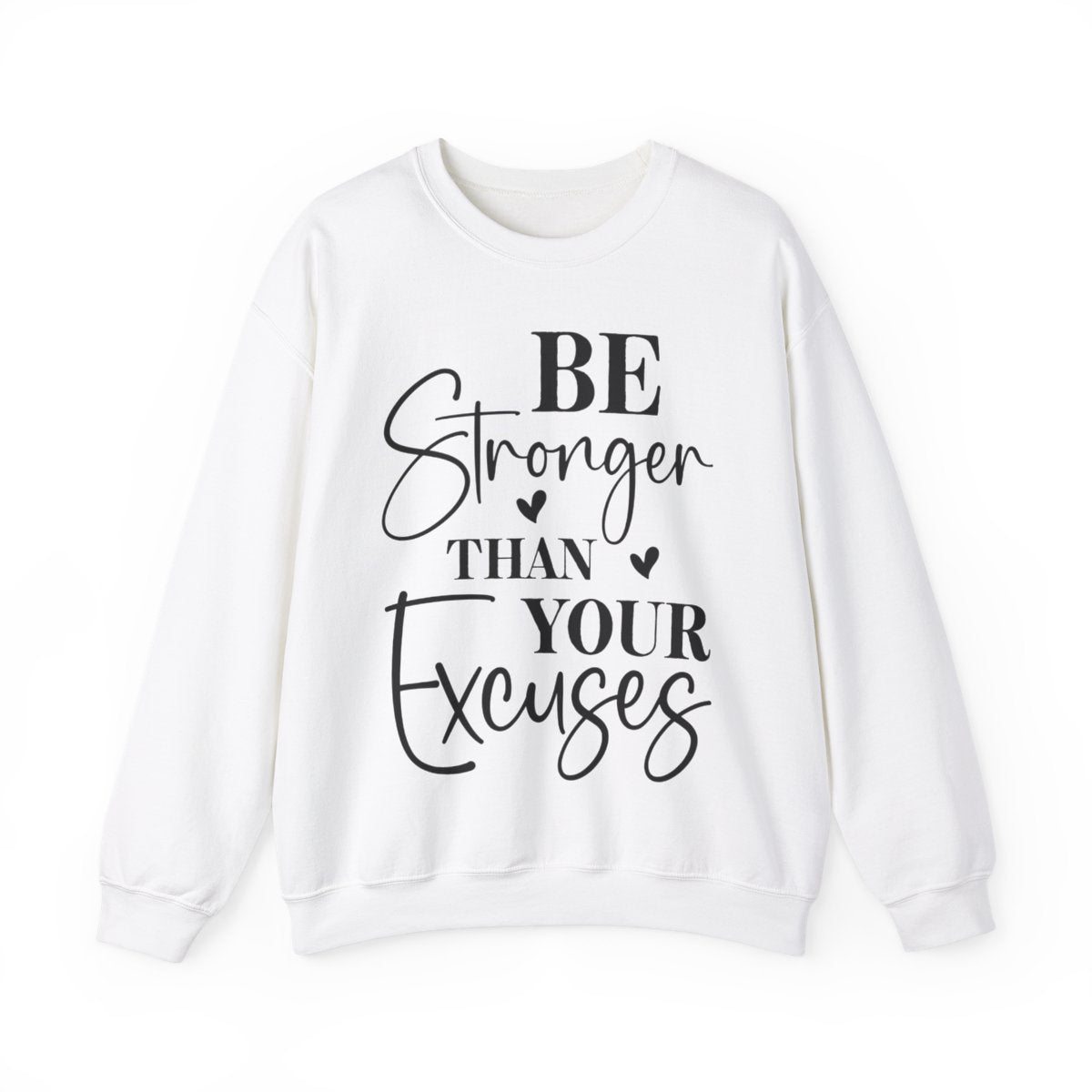 Be Stronger Than Your Excuses Crewneck Sweatshirt