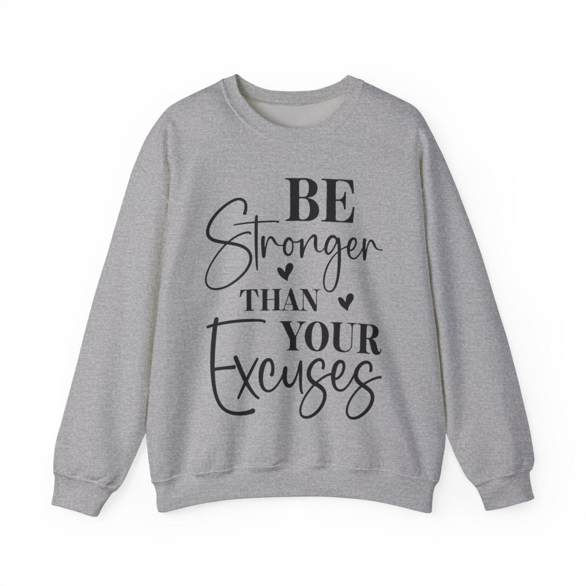 Be Stronger Than Your Excuses Crewneck Sweatshirt