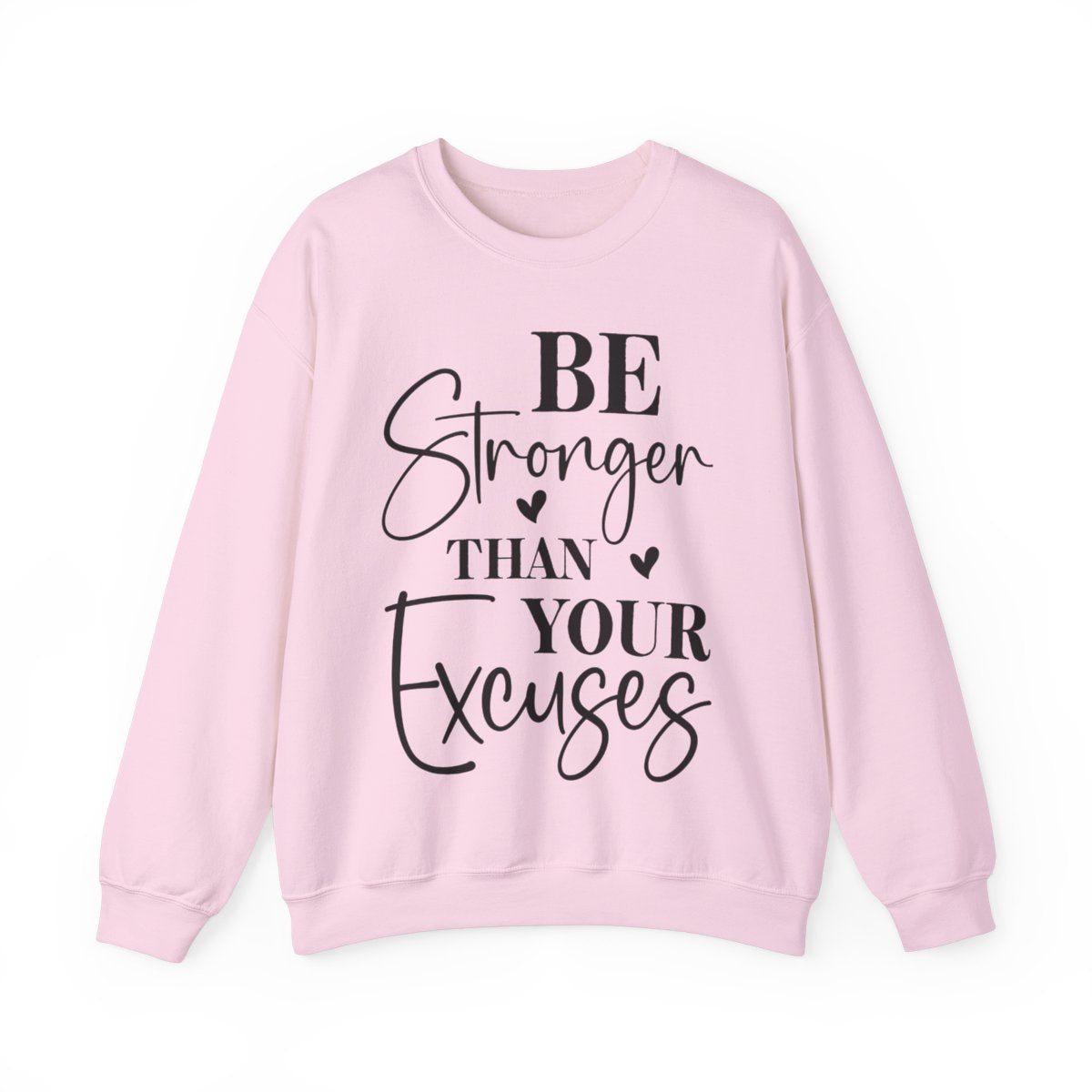 Be Stronger Than Your Excuses Crewneck Sweatshirt