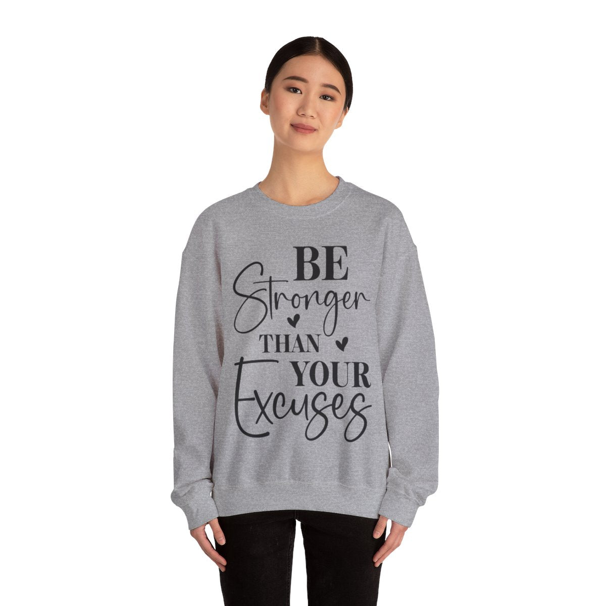 Be Stronger Than Your Excuses Crewneck Sweatshirt